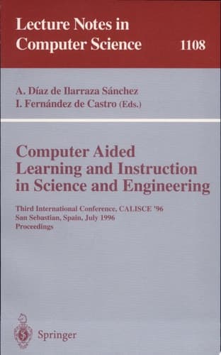 Computer Aided Learning and Instruction in Science and Engineering Third International Conference, CALISCE'96, San Sebastian, Spain, July 29 - 31, 1996, Proceedings
