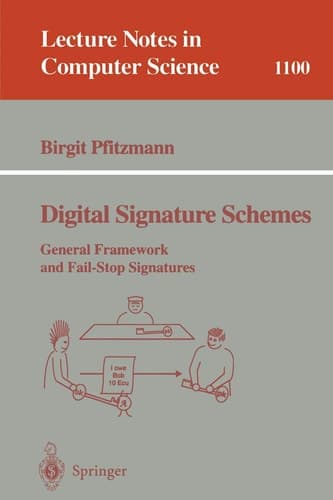 Digital Signature Schemes: General Framework and Fail-Stop Signatures (Lecture Notes in Computer Science, 1100)
