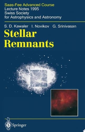 Stellar Remnants Saas-Fee Advanced Course 25. Lecture Notes 1995. Swiss Society for Astrophysics and Astronomy