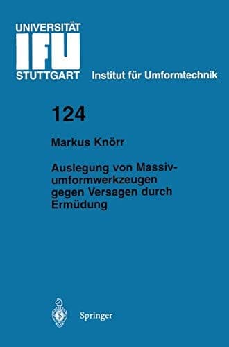 Auslegung von Massivumformwerkzeugen gegen Versagen durch Ermüdung