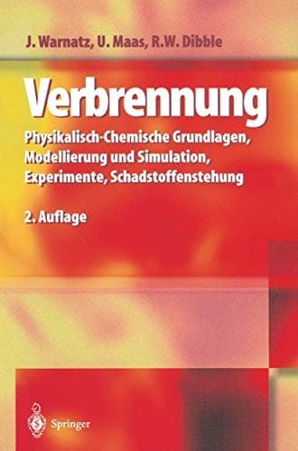 Verbrennung Physikalisch-Chemische Grundlagen, Modellierung und Simulation, Experimente, Schadstoffentstehung