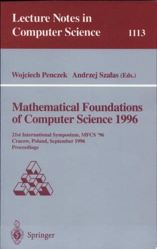 Mathematical Foundations of Computer Science 1996 21st International Symposium, MFCS' 96, Crakow, Poland, September 2 - 6, 1996. Proceedings