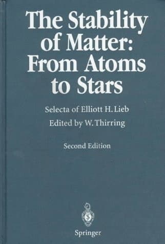 The Stability of Matter: From Atoms to Stars : Selecta of Elliott H. Lieb