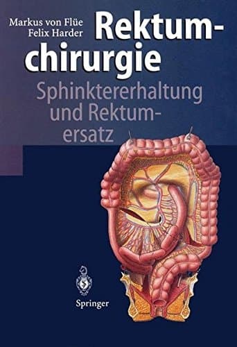 Rektumchirurgie Sphinktererhaltung und Rektumersatz