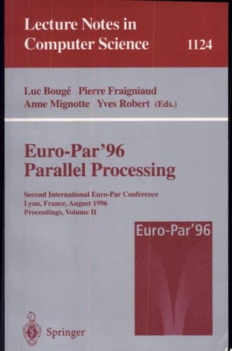 Euro-Par'96 - Parallel Processing Second International Euro-Par Conference, Lyon, France, August 26-29, 1996. Proceedings