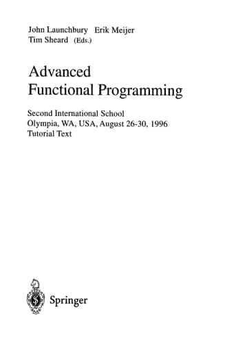 Advanced Functional Programming Second International School, Olympia, WA, USA, August 26 - 30, 1996, Tutorial Text