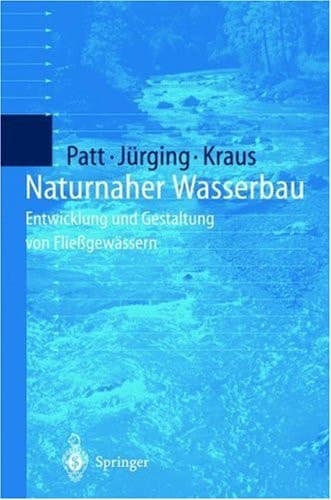 Naturnaher Wasserbau Entwicklung und Gestaltung von Fliessgewässern