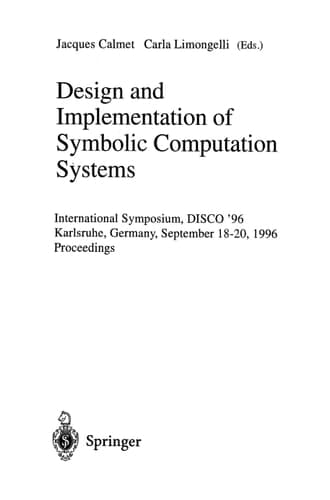 Design and Implementation of Symbolic Computation Systems International Symposium, DISCO '96, Karlsruhe, Germany, September 18-20, 1996. Proceedings