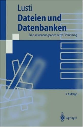 Dateien und Datenbanken eine anwendungsorientierte Einführung