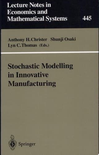 Stochastic Modelling in Innovative Manufacturing Proceedings, Cambridge, U.K., July 21–22, 1995