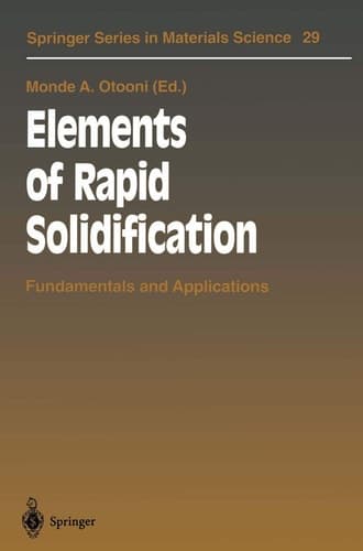 Elements of Rapid Solidification: Fundamentals and Applications (Springer Series in Materials Science)