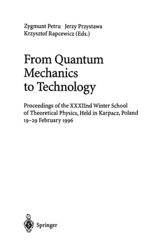 From Quantum Mechanics to Technology Proceedings of the XXXIInd Winter School of Theoretical Physics, Held in Karpacz, Poland, 19–29 February 1996