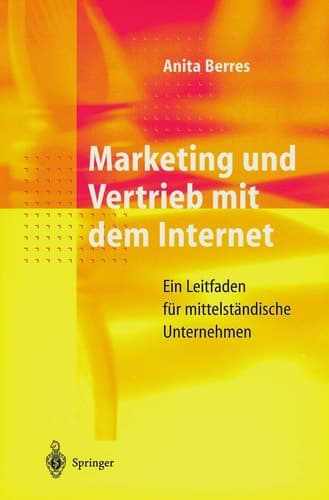 Marketing und Vertrieb mit dem Internet Ein Leitfaden für mittelständische Unternehmen