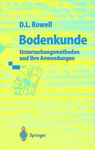 Bodenkunde Untersuchungsmethoden und ihre Anwendungen ; mit 103 Tabellen