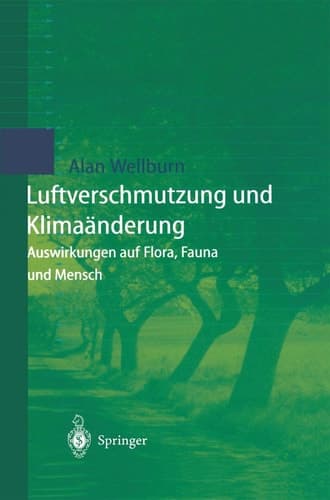 Luftverschmutzung und Klimaänderung Auswirkungen auf Flora, Fauna und Mensch