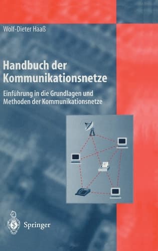 Handbuch der Kommunikationsnetze Einführung in die Grundlagen und Methoden der Kommunikationsnetze