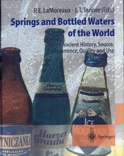 Springs and Bottled Waters of the World Ancient History, Source, Occurrence, Quality and Use