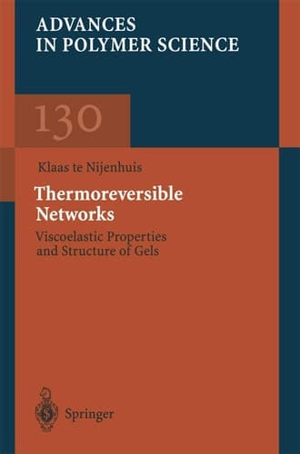 Thermoreversible Networks: Viscoelastic Properties and Structure of Gels (Advances in Polymer Science)