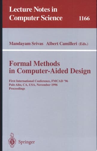 Formal Methods in Computer-Aided Design First International Conference, FMCAD '96, Palo Alto, CA, USA, November 6 - 8, 1996, Proceedings