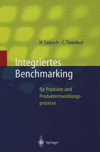 Integriertes Benchmarking für Produkte und Produktentwicklungsprozesse