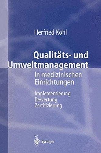 Qualitäts- und Umweltmanagement in medizinischen Einrichtungen Mit 3 Tabellen. Buch