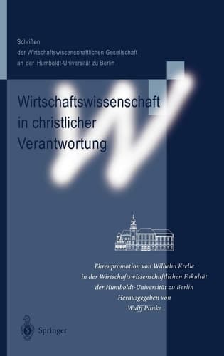 Wirtschaftswissenschaft in Christlicher Verantwortung/ Economics in Christian Responsibility Ehrenpromotion Von Wilhelm Krelle in Der Wirtschaftswissenschaftlichen Fakultt Der Humboldt-universitt Zu Berlin