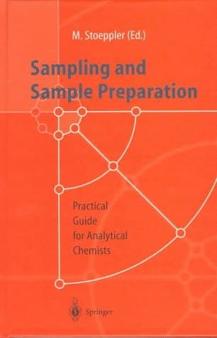 Sampling and Sample Preparation: Practical Guide for Analytical Chemists