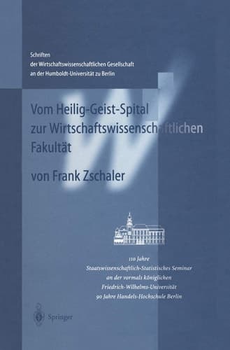 Vom Heilig-Geist-Spital zur Wirtschaftswissenschaftlichen Fakultät: 110 Jahre Staatswissenschaftlich-Statistisches Seminar an der vormals königlichen ... zu Berlin) (German Edition)