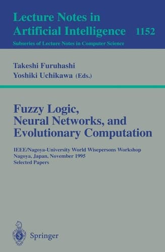 Fuzzy Logic, Neural Networks, and Evolutionary Computation: IEEE/Nagoya-University World Wisepersons Workshop, Nagoya, Japan, November 14 - 15, 1995, ... (Lecture Notes in Computer Science, 1152)