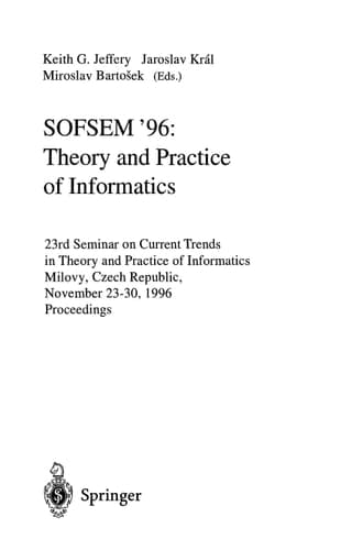 SOFSEM '96: Theory and Practice of Informatics 23rd Seminar on Current Trends in Theory and Practice of Informatics, Milovy, Czech Republic, November 23 - 30, 1996. Proceedings