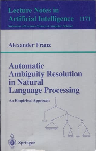 Automatic Ambiguity Resolution in Natural Language Processing An Empirical Approach