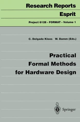 Practical Formal Methods for Hardware Design (Research Reports Esprit)