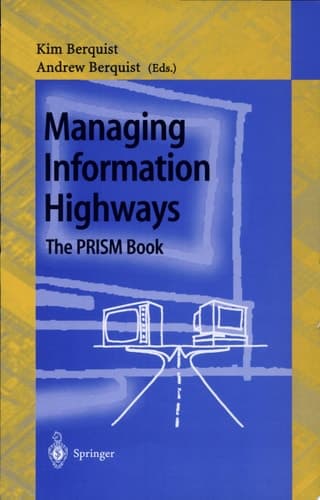 Managing Information Highways The PRISM Book: Principles, Methods, and Case Studies for Designing Telecommunications Management Systems