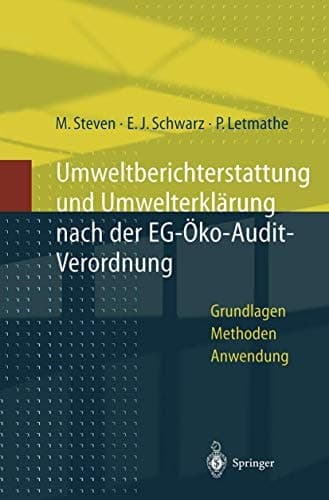Umweltberichterstattung und Umwelterklärung nach der EG-Ökoaudit-Verordnung Grundlagen, Methoden und Anwendungen