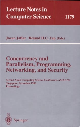 Concurrency and Parallelism, Programming, Networking, and Security Second Asian Computing Science Conference, ASIAN '96, Singapore, December 2 - 5, 1996, Proceedings