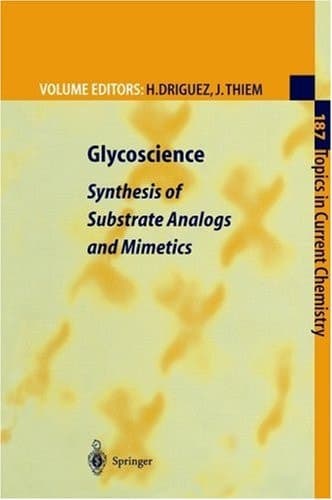 Glycoscience Synthesis of Substrate Analogs and Mimetics