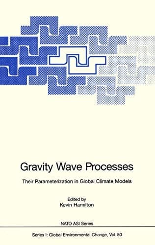 Gravity Wave Processes: Their Parameterization in Global Climate Models (Nato ASI Subseries I:)