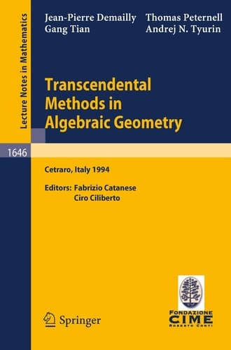Transcendental Methods in Algebraic Geometry Lectures given at the 3rd Session of the Centro Internazionale Matematico Estivo (C.I.M.E.), held in Cetraro, Italy, July 4-12, 1994