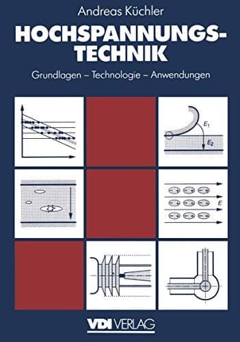 Hochspannungstechnik Grundlagen - Technologie - Anwendungen