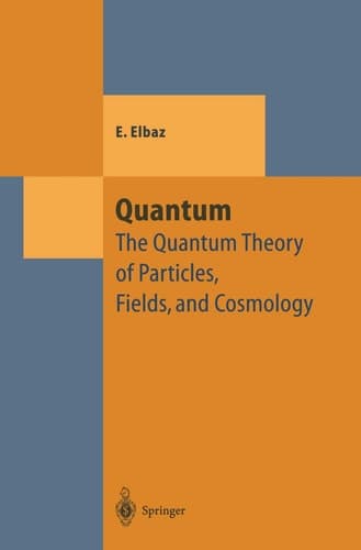Quantum: The Quantum Theory of Particles, Fields and Cosmology (Theoretical and Mathematical Physics)