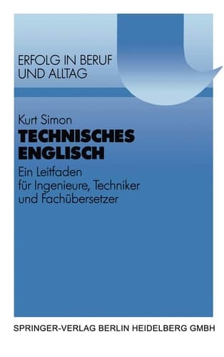 Technisches Englisch Ein Leitfaden für Ingenieure, Techniker und Fachübersetzer. Mit Beispielen und Übungen aus dem Maschinen- und Apparatebau