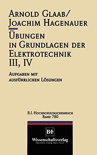 Übungen in Grundlagen der Elektrotechnik III, IV Aufgaben mit ausführlichen Lösungen