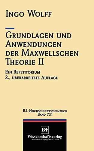 Grundlagen und Anwendungen der Maxwellschen Theorie II Ein Repetitorium