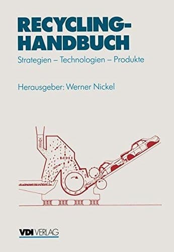 Recycling-Handbuch Strategien — Technologien — Produkte