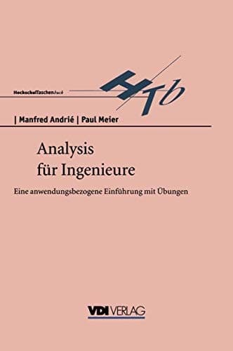 Analysis für Ingenieure Eine anwendungsbezogene Einführung mit Übungen