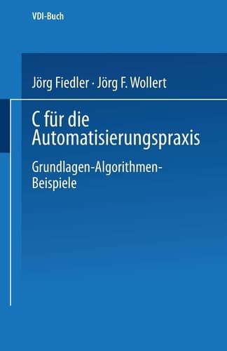 C für die Automatisierungspraxis Grundlagen — Algorithmen — Beispiele