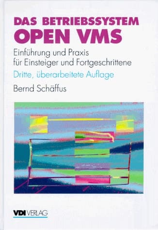 Das Betriebssystem Open VMS Einführung und Praxis für Einsteiger und Fortgeschrittene