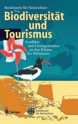 Biodiversität und Tourismus Konflikte und Lösungsansätze an den Küsten der Weltmeere ; mit 26 Tabellen