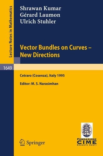 Vector Bundles on Curves - New Directions: Lectures given at the 3rd Session of the Centro Internazionale Matematico Estivo (C.I.M.E.), held in ... 1995 (Lecture Notes in Mathematics, 1649)