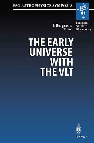 The Early Universe with the VLT: Proceedings of the ESO Workshop Held at Garching, Germany, 1–4 April 1996 (ESO Astrophysics Symposia)